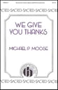 We Give You Thanks SATB choral sheet music cover